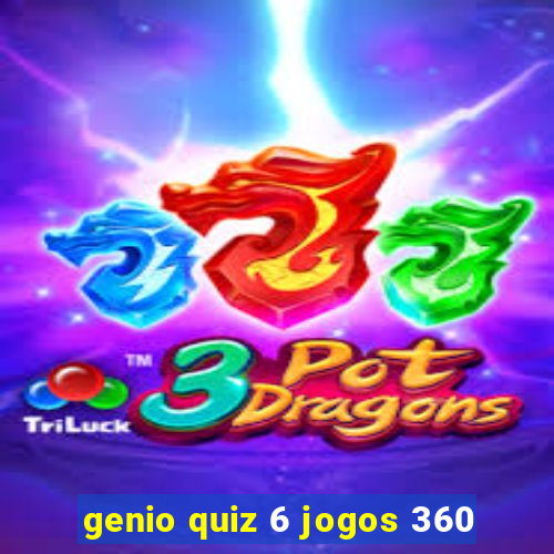 genio quiz 6 jogos 360